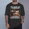 With Sloth I Ich Kann So Sehen Ich Hatte Nightshift T-Shirt Geschenke für Ihn