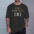 Stay Positive Math Teacher Student School T-Shirt Gifts for Him