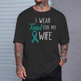 Uomo I Wear Teal For My WifeCancro Ovarico Maglietta Regalos para él