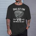 V8 Das Ist Ein8 Der Muss So Laut Motor Auto Tuning T-Shirt Geschenke für Ihn