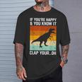 Vintage Retro If You're Happy And You Know It T-Rex Dinosaur T-Shirt Gifts for Him