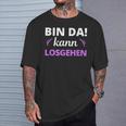 Women's Bin Da Kann Losgehen T-Shirt Geschenke für Ihn