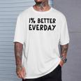 1 Percent Better Everyday Motivation Quote Cita Maglietta Regalos para él