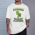 Ich Werde Nicht Abgeben Aber Sicken T-Shirt Geschenke für Ihn