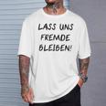 Lass Us Fremde Bleiben Freunde Kahnlern Ironie T-Shirt Geschenke für Ihn