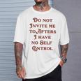 Original Do Not Invite Me To Afters I Have No Self Control Maglietta Regalos para él