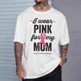 I Wear Pink For My Mom Cinta Rosa Concientización Sobre El Cáncer De Mama Camiseta unisex Regalos para él