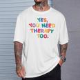 Yes You Need Therapy Too X Selflove Terapia Backprint Con Collo A Maglietta Regalos para él