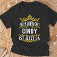 Alles Wird Gut Cindy Ist Jetzt Da First Name Cindy S T-Shirt Geschenke für alte Männer