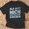 Als Gott Mich Schuf Wollte Er Angeben T-Shirt Geschenke für alte Männer