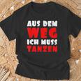 Aus Dem Weg Ich Muss Tanzen Motif For Dancer T-Shirt Geschenke für alte Männer