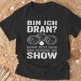 Bin Ich Dran Dann Setz Dich Und Genieße Die Show Boule T-Shirt Geschenke für alte Männer