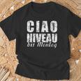 Ciao Niveau To Montag Slogan Weekend Celebration T-Shirt Geschenke für alte Männer