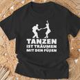 Dancer Tanz Tanzen Ist Träume Mit Den Fußßen S T-Shirt Geschenke für alte Männer