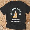 Das Leben Muss Ja Irgendwie Weiter Gehen Egg Liqueur Optimist T-Shirt Geschenke für alte Männer