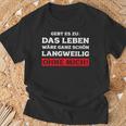 Das Leben Wäre Ganz Schön Langweilig Ohne Mich Fun T-Shirt Geschenke für alte Männer