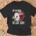 Das Muss So Laut Sein-Drummer Percussion T-Shirt Geschenke für alte Männer