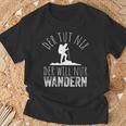 Der Tut Nix Der Willnur Wandern German Langu T-Shirt Geschenke für alte Männer