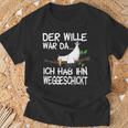 Der Wille War Da Ich Hab Ihn Weggeschickt T-Shirt Geschenke für alte Männer