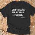 Don't Make Me Repeat Myself History Histórico Historia Camiseta unisex Regalos para ancianos