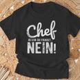 Before Du Fragst Nein Chef T-Shirt Geschenke für alte Männer