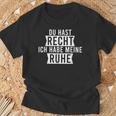 Du Hast Recht Ich Habe Meine Ruhe T-Shirt Geschenke für alte Männer