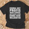 Einmal Mit Profis War Einmalollidioten T-Shirt Geschenke für alte Männer