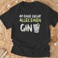 Am Ende Ergibt Alles Einen Gin Alcohol Gin Tonic Cocktail T-Shirt Geschenke für alte Männer