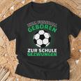 Football Zum Fußball Geboren Zzwungen T-Shirt Geschenke für alte Männer