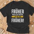 Früher War Alles Besser Ich Binon Früher Rentner T-Shirt Geschenke für alte Männer