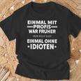 Fun Einmal Mit Profis War Früher T-Shirt Geschenke für alte Männer