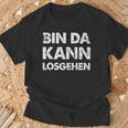 Quote Bin Da Kann Losgehen T-Shirt Geschenke für alte Männer