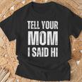Tell Your Mom I Said Hi T-Shirt Gifts for Old Men