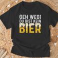 Geh Weg Du Bist Kein Bier Biertrinker Slogan T-Shirt Geschenke für alte Männer