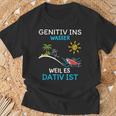 Genitiv Ins Wasser Weil Es Dativ Ist T-Shirt Geschenke für alte Männer