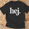 Hej Hey Hallo Leute Hi Ihr Lieben Swedish Sweden T-Shirt Geschenke für alte Männer