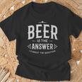 Home Brewer BevitoreBeer Is The Answer Maglietta Regalos para ancianos
