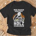 Humour Wer Frauenersteht Kann Auch Holz Schweissen T-Shirt Geschenke für alte Männer