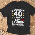 Ich Bin Nicht 40 Ich Bin 18 Mit 22 Jahre Erfahrung Ich Bin T-Shirt Geschenke für alte Männer