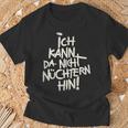 Ich Kann Da Nicht Nüchtern Hin T-Shirt Geschenke für alte Männer