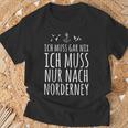 Ich Muss Gar Nix Ich Muss Nur Nach Norderney T-Shirt Geschenke für alte Männer