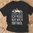 Ich Muss Gar Nix Ich Muss Nur Nach Südtirol Italy T-Shirt Geschenke für alte Männer