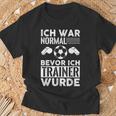 Ich War Normal Bevor Ich Trainer Wurde T-Shirt Geschenke für alte Männer