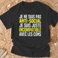 Je Ne Suis Pas Antisocial Je Suis Incompatible Avec Les Cons T-Shirt Cadeaux pour les vieillards