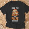 Keine Zeit Muss Mushroom Collector T-Shirt Geschenke für alte Männer