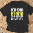 Ladies Ich Bin Blond Was Ist Dein Ausrede T-Shirt Geschenke für alte Männer