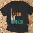 I Laugh Me Broken Dengli Sarkasm T-Shirt Geschenke für alte Männer