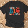 Little Tail Big Dreams Gag For Men T-Shirt Geschenke für alte Männer