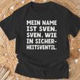 My Name Is Sven Sven As In Safetyalve For Svens T-Shirt Geschenke für alte Männer