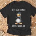 Nett Kann Ich Auch Bringt Aber Nix Penguin T-Shirt Geschenke für alte Männer